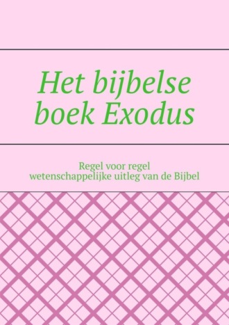 Андрей Тихомиров. Het bijbelse boek Exodus. Regel voor regel wetenschappelijke uitleg van de Bijbel
