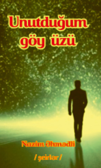 . Unutduğum göy üzü
