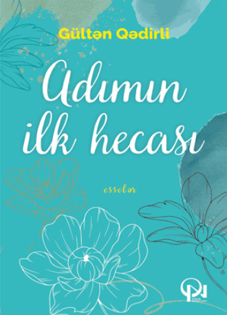 Gültən Qədirli. Adımın ilk hecası