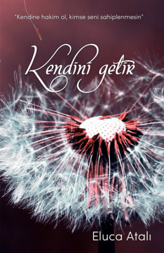Eluca Atalı. KENDİNİ GETİR