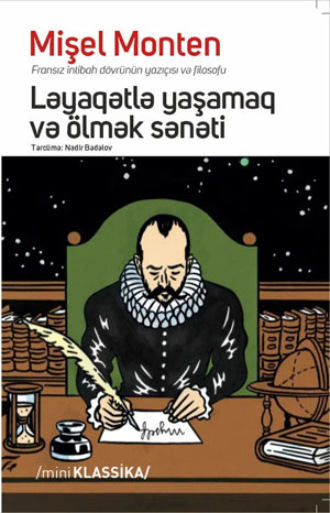 Мишель Эке́м де Монтень. LƏYAQƏTLƏ YAŞAMAQ VƏ ÖLMƏK SƏNƏTİ