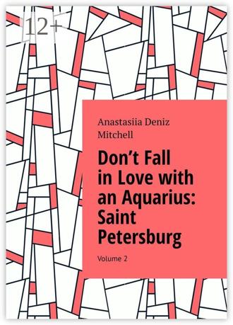 . Don’t Fall in Love with an Aquarius: Saint Petersburg. Volume 2