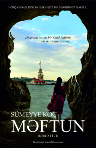 Sümeyye Koç. HƏRCAYİ II MƏFTUN