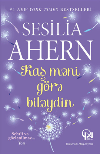 Сесилия Ахерн. KAŞ MƏNİ GÖRƏ BİLƏYDİN