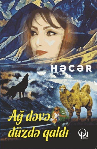 . Ağ dəvə düzdə qaldı