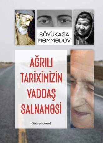 . AĞRILI TARİXİMİZİN YADDAŞ SALNAMƏSİ