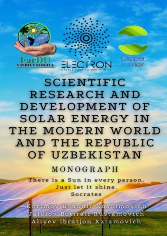 . Scientific research and development of solar energy in the modern world and the Republic of Uzbekistan. Monograph