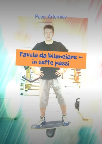 Pavel Artemiev. Tavola da bilanciare – in sette passi