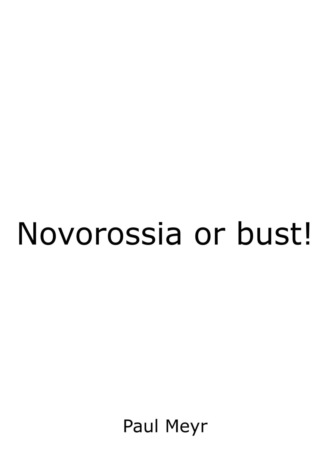 . Novorossia or bust!