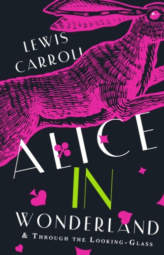 Льюис Кэрролл. Alice’s Adventures in Wonderland. Through the Looking-glass, and What Alice Found There