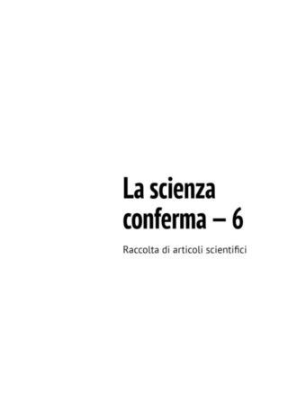 . La scienza conferma – 6. Raccolta di articoli scientifici