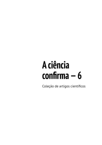 . A ciência confirma – 6. Coleção de artigos científicos
