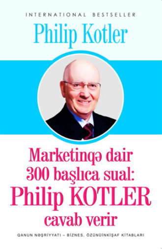 Филип Котлер. Marketinqə dair 300 başlıca sual