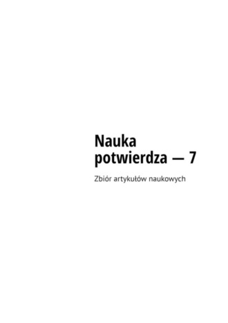 . Nauka potwierdza – 7. Zbiór artykułów naukowych