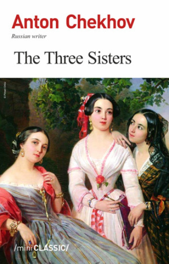 Антон Чехов. THE THREE SISTERS