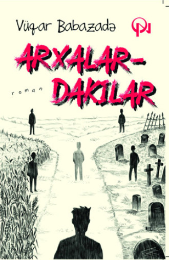 Vüqar Babazadə. ARXALARDAKILAR