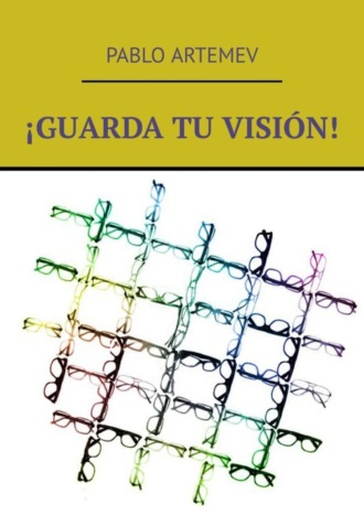 Pablo Artemev. ¡Guarda tu visión!