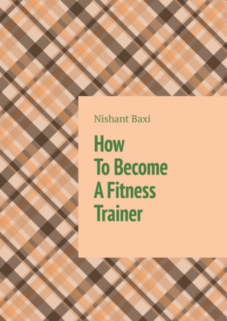 . How To Become A Fitness Trainer
