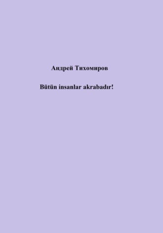 . Bütün insanlar akrabadır!