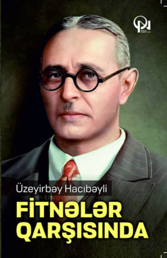 Üzeyirbəy Hacıbəyli. FİTNƏLƏR QARŞISINDA
