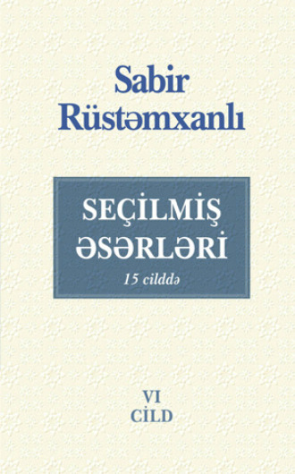 . SEÇİLMİŞ ƏSƏRLƏRİ. VI cild