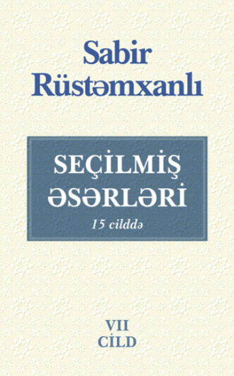 . SEÇİLMİŞ ƏSƏRLƏRİ. VII cild