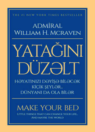 . YATAĞINI DÜZƏLT: HƏYATINIZI DƏYİŞƏ BİLƏCƏK KİÇİK ŞEYLƏR... DÜNYANI DA OLA BİLƏR