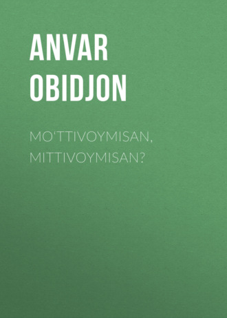 . Mo‘ttivoymisan, Mittivoymisan?