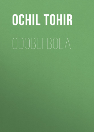 Ochil Tohir. ODOBLI BOLA