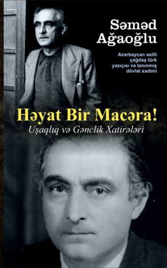 . HƏYAT BİR MACƏRA! UŞAQLIQ VƏ GƏNCLİK XATİRƏLƏRİ