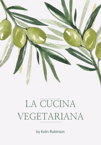 Kolin Robinson. La Cucina Vegetariana