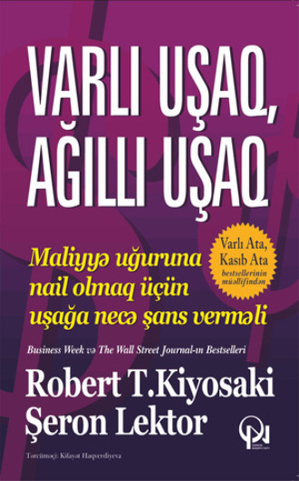 Роберт Кийосаки. VARLI UŞAQ, AĞILLI UŞAQ