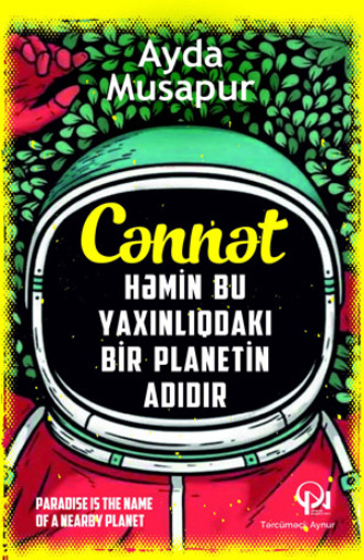 Ayda Musapur. CƏNNƏT HƏMİN BU YAXINLIQDAKI BİR PLANETİN ADIDIR