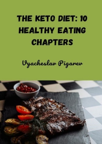 . The Keto Diet: 10 Healthy Eating Chapters