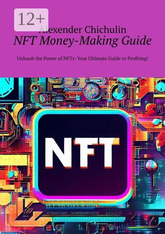 . NFT money-making guide. Unleash the power of NFTs: your ultimate guide to profiting!