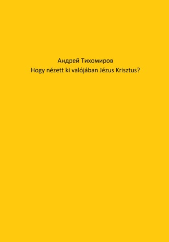 . Hogy nézett ki valójában Jézus Krisztus?