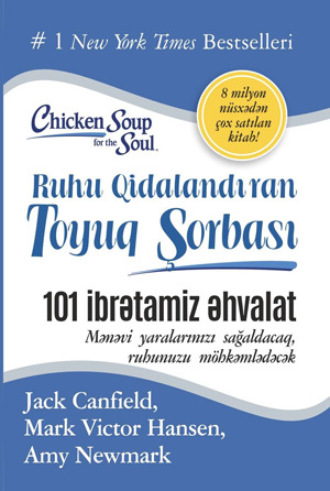 . Ruhu qidalandıran toyuq ŞORBASI: 101 ibrətamiz əhvalat