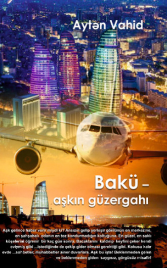 . Bakü – aşkın güzergahı