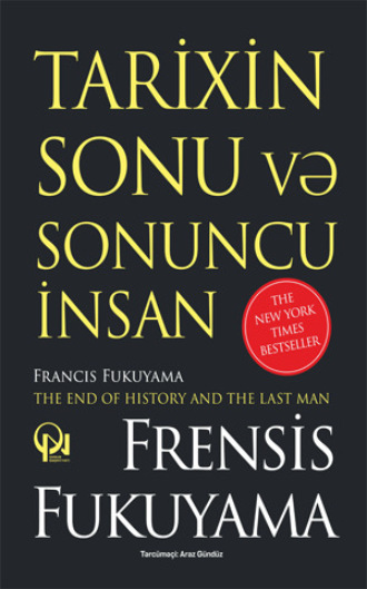 Фрэнсис Фукуяма. TARİXİN SONU VƏ SONUNCU İNSAN