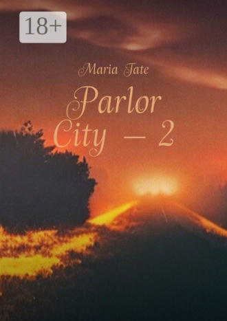 Maria Tate. Parlor City – 2