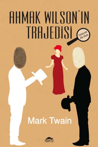Марк Твен. Ahmak Wilson'ın Trajedisi