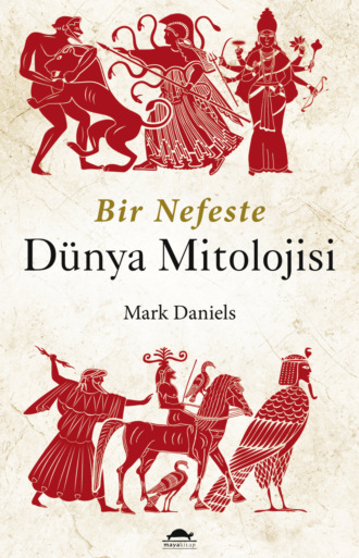 . Bir nefeste dünya mitolojisi