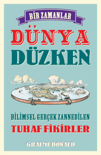 . Bir zamanlar dünya düzken