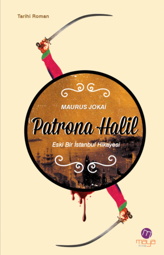 Maurus Jókai. Patrona Halil