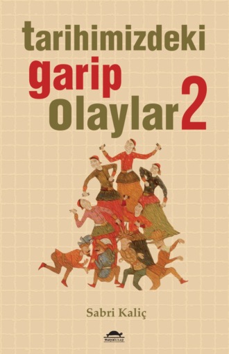 . Tarihimizdeki garip olaylar 2