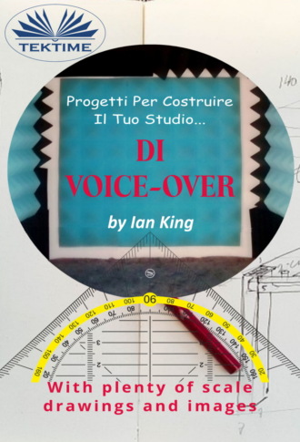 Ian King. Progetti Per Costruire Il Proprio Studio Di Voice-Over