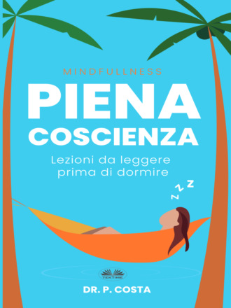 . Piena Coscienza : Lezioni Da Leggere Prima Di Dormire