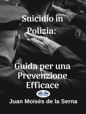 . Suicidio In Polizia: Guida Per Una Prevenzione Efficace