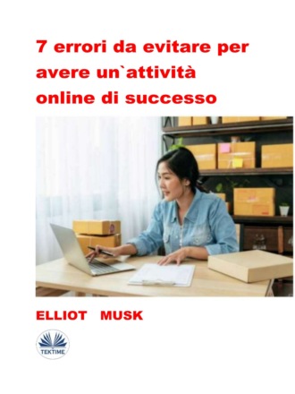 . 7 Errori Da Evitare Per Avere Un'Attività Online Di Successo