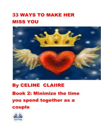 Celine Claire. 33 Ways To Make Her Miss You